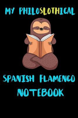 Download My Philoslothical Spanish Flamenco Notebook: Blank Lined Notebook Journal Gift Idea For (Lazy) Sloth Spirit Animal Lovers -  | PDF