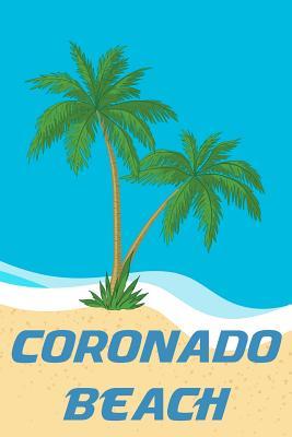 Read online Coronado Beach: Beach Lover's Journal with Beach Themed Stationary and Quotes (6x9) - Luke Cofflin | PDF