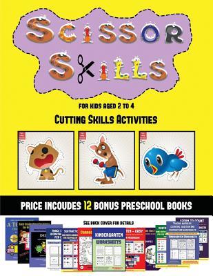 Read Cutting Skills Activities (Scissor Skills for Kids Aged 2 to 4): 20 full-color kindergarten activity sheets designed to develop scissor skills in preschool children. The price of this book includes 12 printable PDF kindergarten workbooks - James Manning | ePub