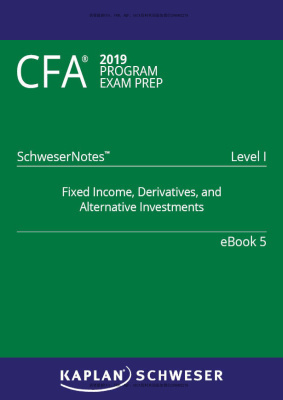 Read SchweserNotes 2019 Level I CFA: Book 5: Fixed Income, Derivatives, and Alternative Investments - Kaplan Schweser file in ePub