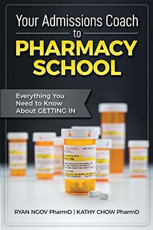Read online Your Admissions Coach to Pharmacy School: Everything You Need to Know about Getting In - Ryan Ngov PharmD file in PDF