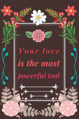 Read Your Love is The Most Powerful Tool: Notebook, lined pages inspiring quote for relationships journaling and gift gig for a partner, boyfriend, girlfriend, darling - Creative Mix Journals file in PDF