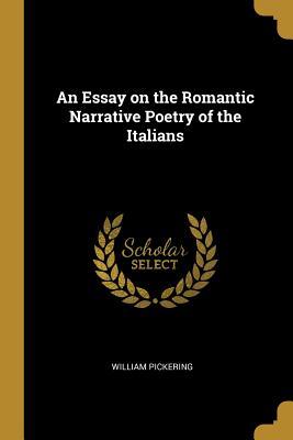 Read An Essay on the Romantic Narrative Poetry of the Italians - William Pickering file in ePub
