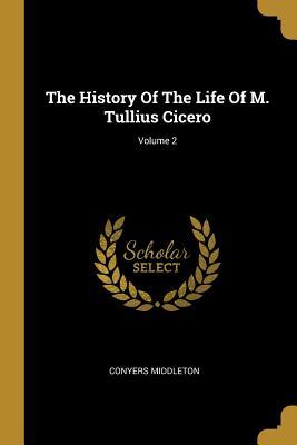 Read online The History Of The Life Of M. Tullius Cicero; Volume 2 - Conyers Middleton | PDF