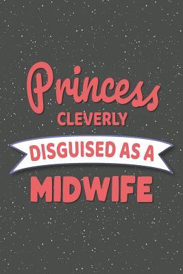 Download Princess Cleverly Disguised As A Midwife: Notebook, Planner or Journal Size 6 x 9 110 Lined Pages Office Equipment, Supplies Great Gift Idea for Christmas or Birthday for a Petroleum Engineer -  | PDF