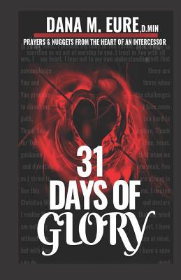 Download 31 Days of Glory: Prayers and Nuggets from the Heart of an Intercessor - Dana M Eure file in ePub