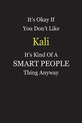 Download It's Okay If You Don't Like Kali It's Kind Of A Smart People Thing Anyway: Blank Lined Notebook Journal Gift Idea - Smartiyay Publishing file in PDF