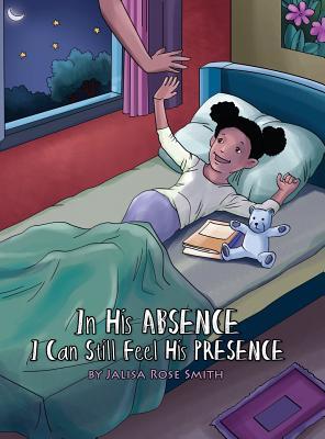 Download In his Absence I can still feel his Presence: (English with a Spanish version inside) - Jalisa Rose Smith | PDF