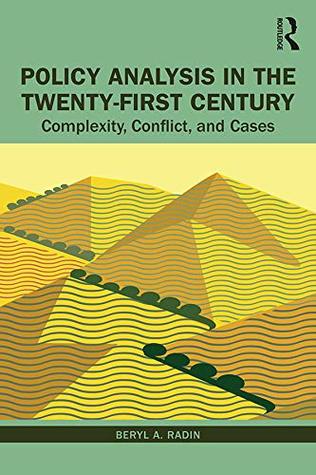 Read Policy Analysis in the Twenty-First Century: Complexity, Conflict, and Cases - Beryl Radin file in PDF
