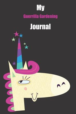 Read online My Guerrilla Gardening Journal: With A Cute Unicorn, Blank Lined Notebook Journal Gift Idea With Black Background Cover -  file in ePub