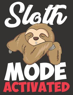 Download Sloth Mode Activated: Blank Journal With College Ruled Line Paper - Sloths Notebook -  | ePub