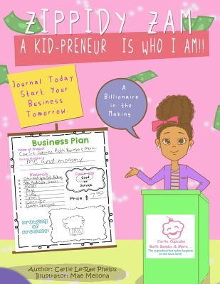 Download Zippidy Zam A Kid-Preneur Is Who I Am!: Journal TODAY start your business TOMORROW! - Carlie Le Phelps file in ePub