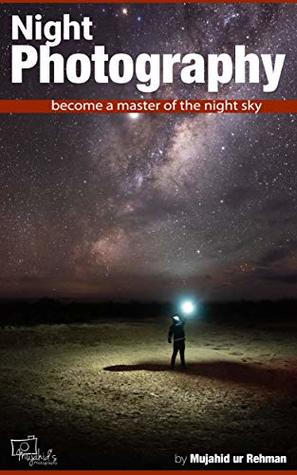 Download Night Photography: Become a Master of the Night Sky - Mujahid ur Rehman file in ePub