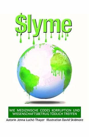 Download $Lyme: WIE MEDIZINISCHE CODES KORRUPTION UND WISSENSCHAFTSBETRUG TÖDLICH TREFFEN - Jenna Luche-Thayer | PDF
