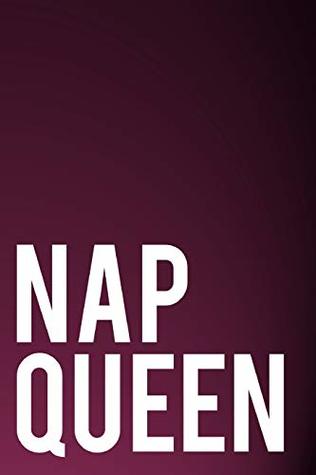 Download Nap Queen: 110-Page Blank Lined Journal Mom Mother's Day Gag Gift Idea - Jasper Books file in PDF