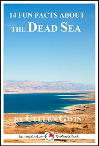 Download 14 Fun Facts About the Dead Sea: A 15-Minute Book (15-Minute Books 1526) - Cullen Gwin file in PDF