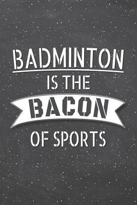 Read Badminton Is The Bacon Of Sports: Badminton Notebook, Planner or Journal Size 6 x 9 110 Lined Pages Office Equipment, Supplies Funny Badminton Gift Idea for Christmas or Birthday -  file in ePub