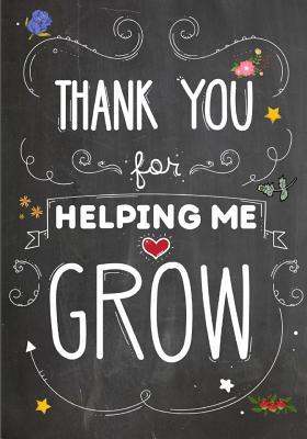 Read Thank You For Helping Me Grow: Teacher Notebook, Teacher Appreciation Gifts, 7x10 Inches Lined Blank Notebook -  file in PDF