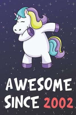 Read Awesome Since 2002: Dabbing Unicorn Book and Jornal, Lined Notebook for Boys and Girls Turning a New Age Year Older. Birthday Party Supplies, Graduation, Celebration and Gift Idea - Janice H. McKlansky Publishing | ePub