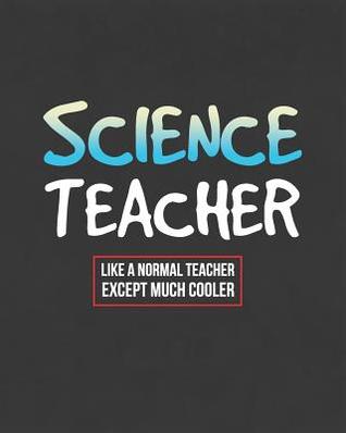 Download Science Teacher Like A Normal Teacher Except Much Cooler: Teacher Notebook and Journal For Recording Student Attendance With 11-Month Planner - Teech Journals Brigade file in ePub