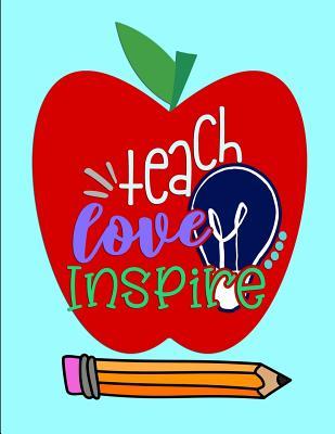 Read online Teach Love Inspire: Notebook Journal Gift for Teachers, Professors, Tutors, Coaches and Instructors - Candlelight Publications file in PDF