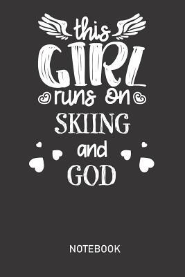 Download This Girl Runs On SKIING and GOD Notebook: Perfect Journal / Diary With 110 Blank Lined Pages. Great Gift for all Christians - Prayer & Faith Publishing file in PDF