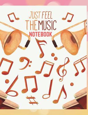 Read Just feel the music Notebook: Lined/Ruled Paper And Staff, Manuscript Paper For Notes, Lyrics And Music. For Musicians, Music Lovers, Students, Songwriting. Book Notebook Journal 120 Pages 8.5x11in - Emma Oliver file in PDF