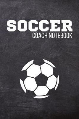 Read online Soccer Coach Notebook: Football Soccer Journal & Sport Coaching Notebook Motivation Quotes - Practice Training Diary To Write In (110 Lined Pages, 6 x 9 in) Gift For Fans, Coach, School, Footballer, Player - Daily Pretty Press file in ePub