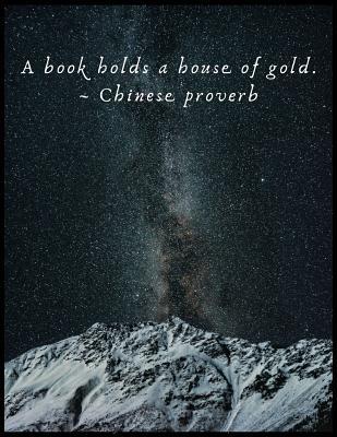 Download A Book Holds a House of Gold. Chinese proverb: 8.5 x 11 inches blanked line notebook with 120 pages. Suitable for writing down your diary, log, field notes, revision notes, food diary, travel log, prayers, to-do list and more. -  | ePub
