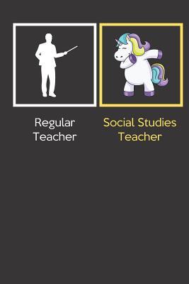 Download Regular Teacher Social Studies Teacher: Funny Dabbing Unicorn Journal Diary Notebook For Teacher Appreciation, Christmas, Graduation Gifts for Education Elementary High School and Middle School Teaching - Jessica H Stevens Publishing | PDF
