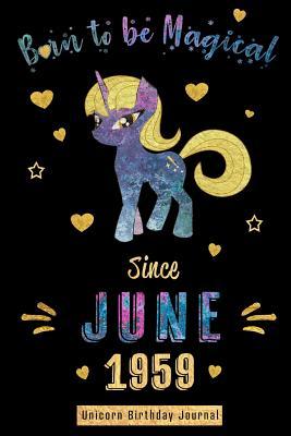 Read Born to be Magical Since June 1959 - Unicorn Birthday Journal: Blank Lined 6x9 Born in June with Birth Year Unicorn Journal/Guestbook/Notebooks as Perfect Birthday Anniversary graduation party Gifts For Girls and Women - Real Joy Publications file in PDF