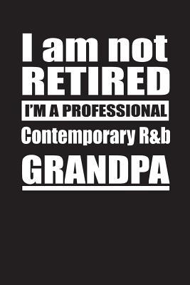 Read I Am Not Retired I'm A Professional Contemporary R&b Grandpa: Blank Lined Notebook Journal - Retyre Publishing file in ePub