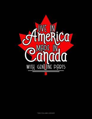 Read Live In America, Made In Canada With Genuine Parts: Two Column Ledger -  file in PDF