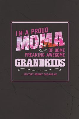 Read I'm A Proud Moma Of Some Freaking Awesome Grandkids  Yes They Bought This For Me.: Family life Grandma Mom love marriage friendship parenting wedding divorce Memory dating Journal Blank Lined Note Book Gift -  | ePub