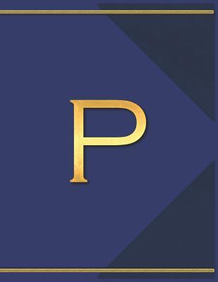 Download P: Monogram P Journal with the Initial Letter P Notebook for Men, Boys, Girls or Women, Deep Blue Cover with Gold Trim and an Executive Style Letter for the Monogram - The Monograms | PDF