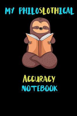 Read online My Philoslothical Accuracy Notebook: Blank Lined Notebook Journal Gift Idea For (Lazy) Sloth Spirit Animal Lovers - Phislothh Publishing file in PDF