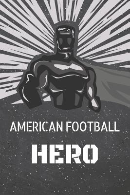 Download American Football Hero: American Football Notebook, Planner or Journal Size 6 x 9 110 Lined Pages Office Equipment, Supplies Funny American Football Gift Idea for Christmas or Birthday -  | ePub