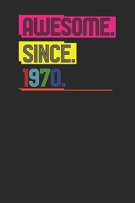Download Awesome Since 1970: Dotted Bullet Notebook (6 x 9 - 120 pages) Birthday Years Themed Notebook for Daily Journal, Diary, and Gift - Awesome Publishing file in ePub