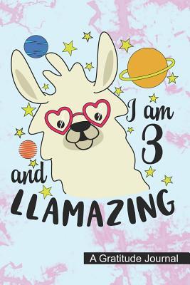 Read I Am 3 And Llamazing - A Gratitude Journal: Beautiful Gratitude Journal for Girls who loves Llama, Kids Birthday present and Youngster Llama Baby lover Gift -  | PDF