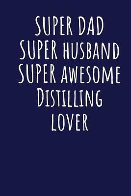 Download Super Dad Super Husband Super Awesome Distilling Lover: Blank Lined Blue Notebook Journal - Superdad Publishing | ePub
