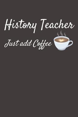 Download History Teacher Just Add Coffee: Lined Writing Notebook Journal -  | PDF