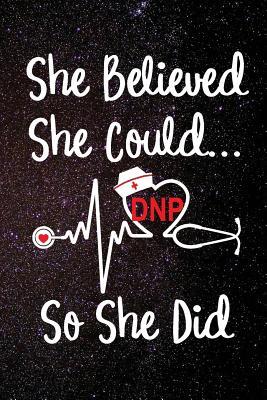 Read online She Believed She Could So She Did DNP: Doctor of Nursing Practice Medical Assistant Nurse's Hat EKG Heartbeat Heart Medical Stethoscope 120 Dot Matrix Grid Pages Notebook Journal Size: 6 x 9 - Pkreations Creative Books Journals file in PDF