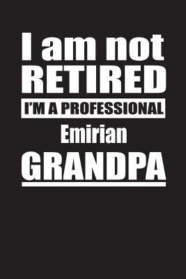 Download I Am Not Retired I'm A Professional Emirian Grandpa: Blank Lined Notebook Journal - Retyre Publishing file in ePub