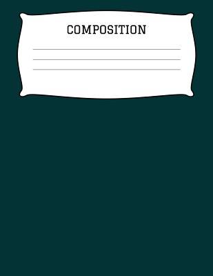 Download Composition: A 8.5x11 Inch Matte Softcover Paperback Notebook Journal With 120 Blank Lined Pages -Story Paper- Hunter Green -  | ePub