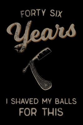 Download forty six Years I Shaved My Balls For This: Funny 46th Birthday Gift For Men Blank Lined Journal Notebook -  | ePub