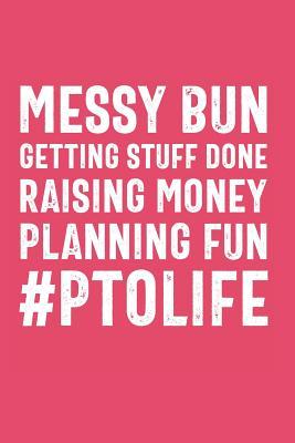 Download Messy Bun Getting Stuff Done Raising Money Planning Fun #PTOLIFE: Funny Quote Notebook for Mom PTO Volunteers School (Journal, Diary) - Jen B Cosgrove file in ePub