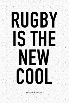 Read Rugby Is The New Cool: A 6x9 Inch Softcover Matte Notebook Diary With 120 Blank Lined Pages For Sports Lovers - Hashtagswag Sport Journals | ePub