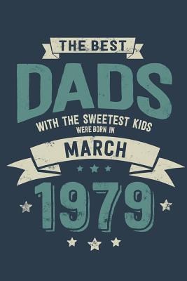 Download The Best Dads with the Sweetest Kids: Were Born in March 1979 - Awesome GIft Notebook Lined Pages 6x9 Inch 100 Pages -  | PDF