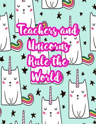 Download Teachers and Unicorns Rule the World: Cute Lined Journal Notebook Lesson Planner and Grade Book with Funny Quote and Unicorn Cover - Perfect for Teacher Appreciation Gifts, End of the Year and Retirement Present - Better Than Thank You Cards: Code 5272 - Ruth Booker file in ePub