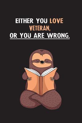 Download Either You Love Veteran, Or You Are Wrong.: Blank Lined Notebook Journal With A Cute and Lazy Sloth Reading - Eithrsloth Publishing file in PDF